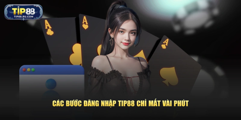 Các bước đăng nhập TIP88 chỉ mất vài phút