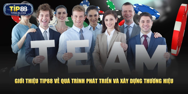 Giới thiệu TIP88 về quá trình phát triển và xây dựng thương hiệu