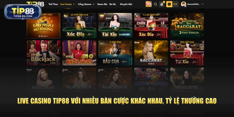 Live Casino TIP88 với nhiều bàn cược khác nhau, tỷ lệ thưởng cao