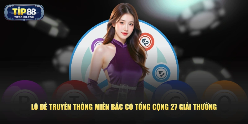Lô đề truyền thống miền Bắc có tổng cộng 27 giải thưởng