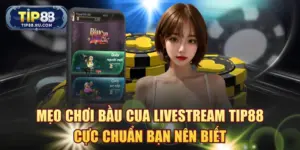 Bầu Cua livestream TIP88