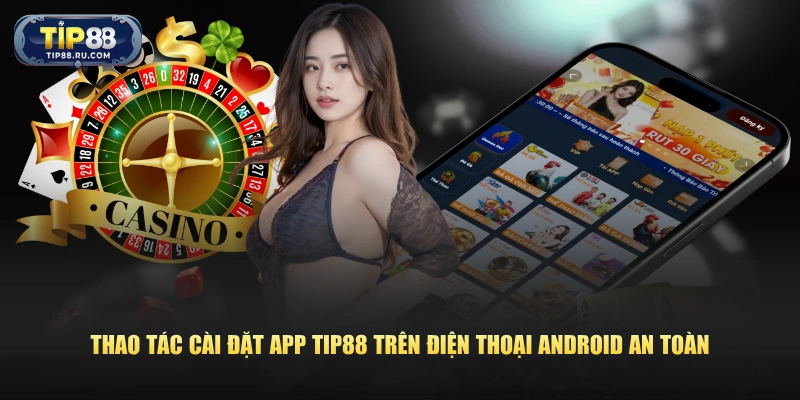 Thao tác cài đặt app TIP88 trên điện thoại Android an toàn