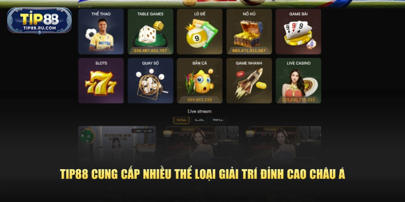 TIP88 cung cấp nhiều thể loại giải trí đỉnh cao Châu Á