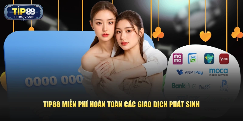 TIP88 miễn phí hoàn toàn các giao dịch phát sinh